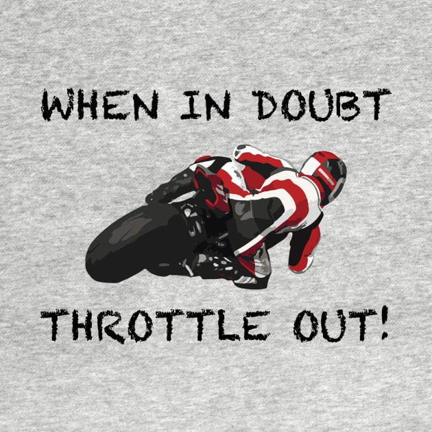 When In Doubt Throttle Out by StoneOfFlames